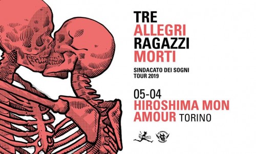 Tre Allegri Ragazzi morti all’Hiroshima Mon Amour di Torino